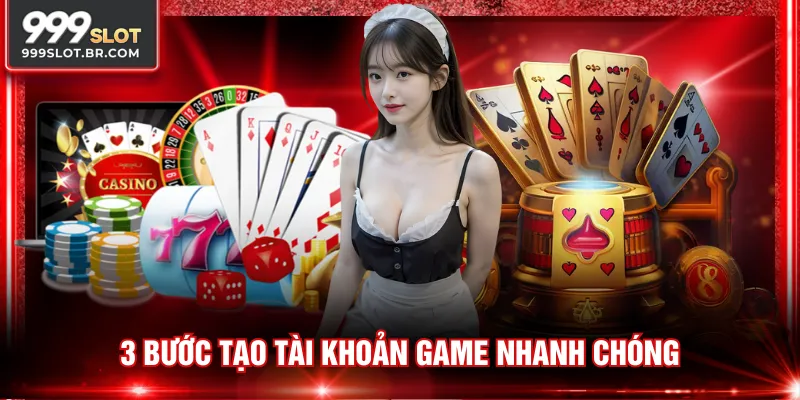 3 bước tạo tài khoản game nhanh chóng