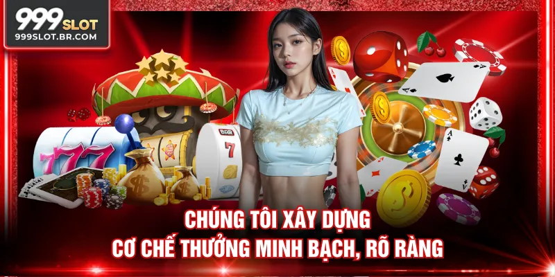 Chúng tôi xây dựng cơ chế thưởng minh bạch, rõ ràng