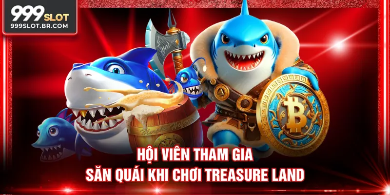 Hội viên tham gia săn quái khi chơi Treasure Land