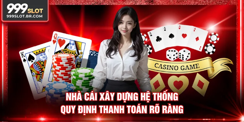 Nhà cái xây dựng hệ thống quy định thanh toán rõ ràng