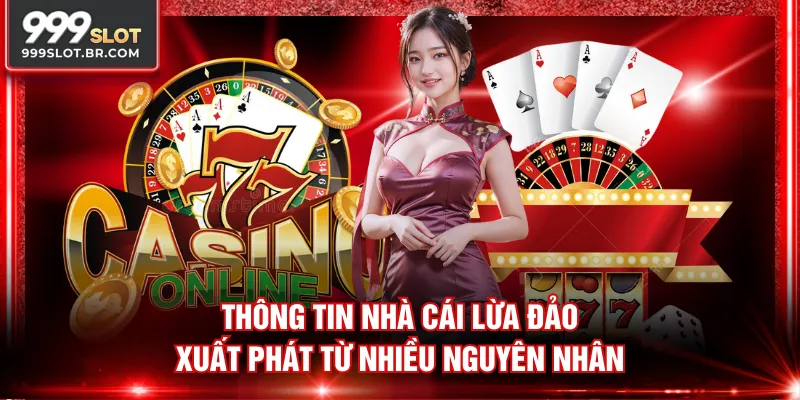 Thông tin nhà cái lừa đảo xuất phát từ nhiều nguyên nhân
