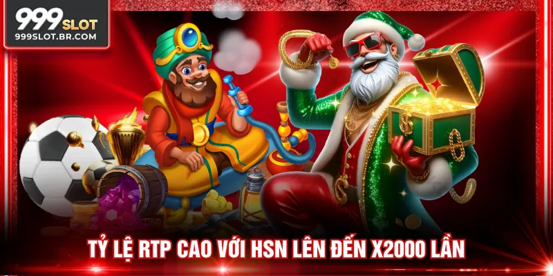Tỷ lệ RTP cao với HSN lên đến X2000 lần
